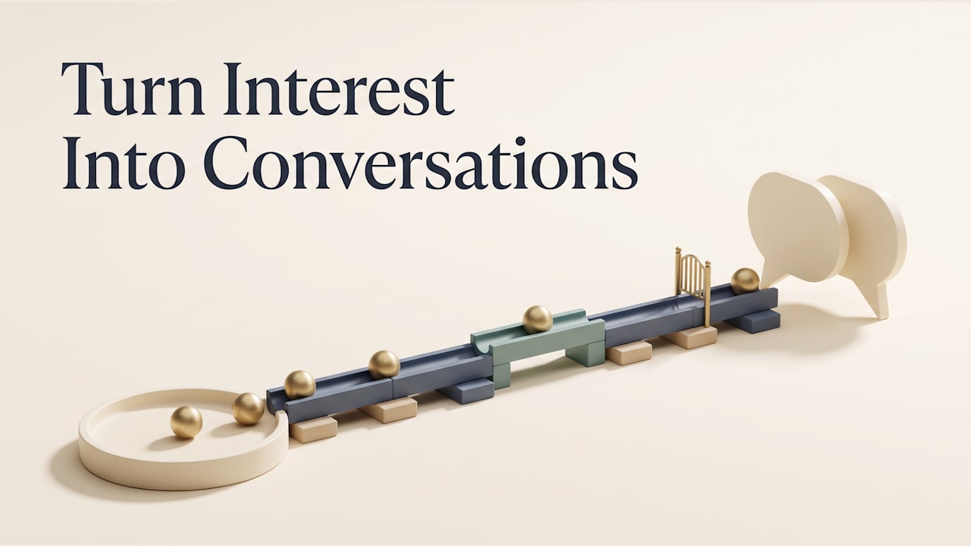Turn Interest Into Conversations