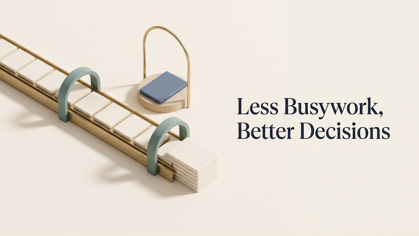 Less Busywork, Better Decisions